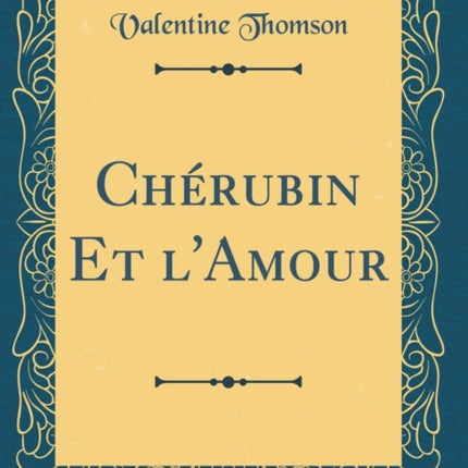 Chérubin Et l'Amour (Classic Reprint)