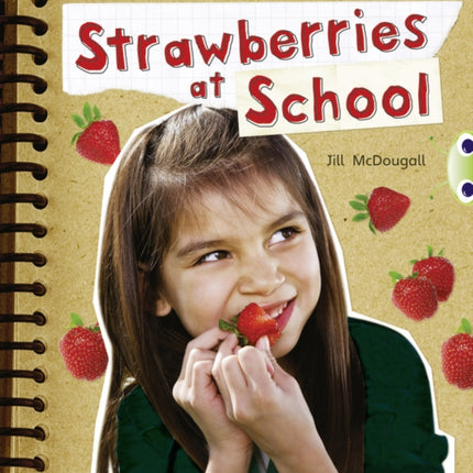 Bug Club Nonfiction Orange A1A Strawberries at School 6pack