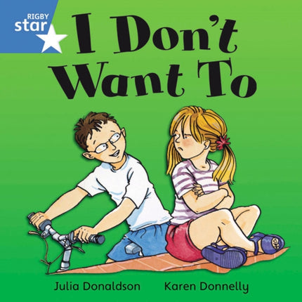 Rigby Star Independent Blue Reader 1: I Don't Want To!