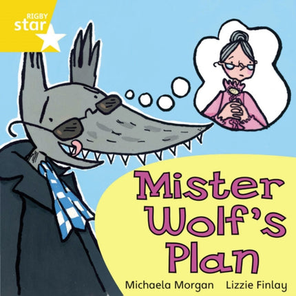 Rigby Star Independent Yellow Reader 9 Mister Wolf's Plan