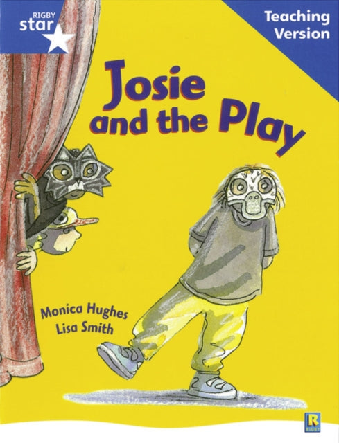 Rigby Star Guided Reading Blue Level: Josie and the Play Teaching Version