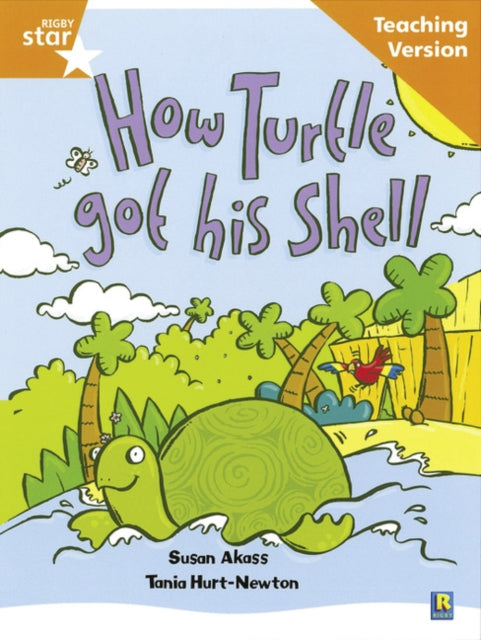 Rigby Star Guided Reading Orange Level: How the turtle got its shell Teaching Version