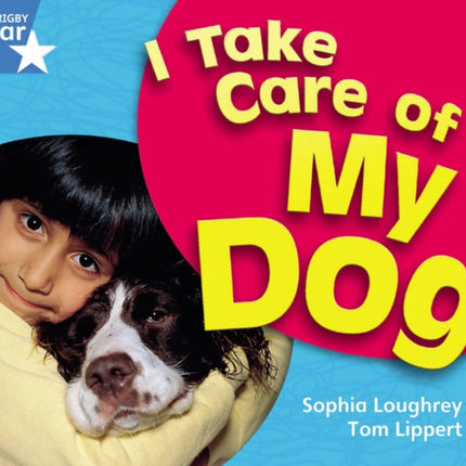 Rigby Star Guided Year 1 Blue Level: I Take Care Of My Dog Reader Single