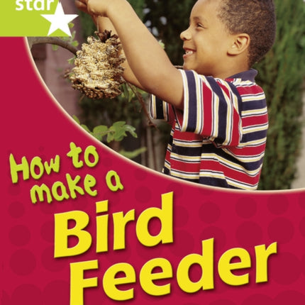 Rigby Star Guided Quest Year 1Green Level: How To Make A Bird Feeder Reader   Single