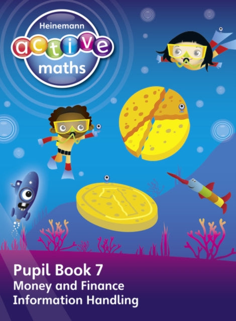 Heinemann Active Maths – First Level - Beyond Number – Pupil Book 7 – Money, Finance and Information Handling