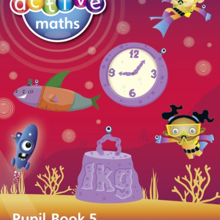 Heinemann Active Maths – Second Level - Beyond Number – Pupil Book 5 – Time and Measure