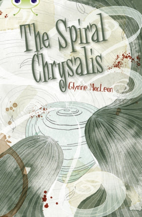 Bug Club Independent Fiction Year 6 Red + The Spiral Chrysalis