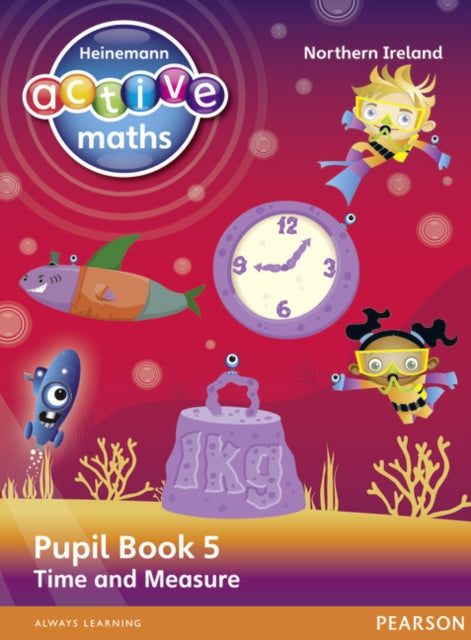 Heinemann Active Maths Northern Ireland - Key Stage 2 - Beyond Number - Pupil Book 5 - Time and Measure