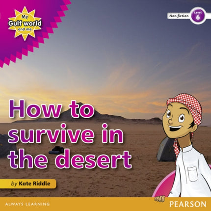 My Gulf World and Me Level 6 non-fiction reader: How to survive in the desert