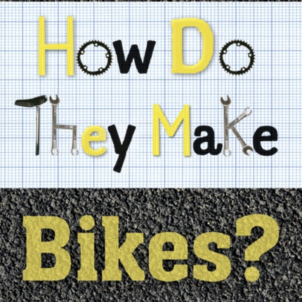 Bug Club Independent Non Fiction Year 4 Grey A How Do They Make ... Bikes