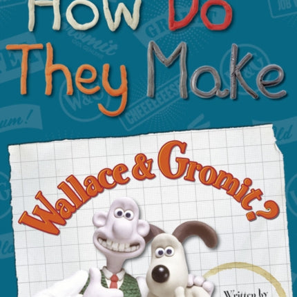 BC NF Red (KS2) A/5C How Do They Make … Wallace & Gromit