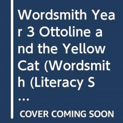 Wordsmith Year 3 Ottoline and the Yellow Cat