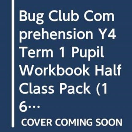 Bug Club Comprehension Y4 Term 1 Pupil Workbook Half Class Pack 16