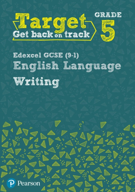 Target Grade 5 Writing Edexcel GCSE (9-1) English Language Workbook: Target Grade 5 Writing Edexcel GCSE (9-1) English Language Workbook