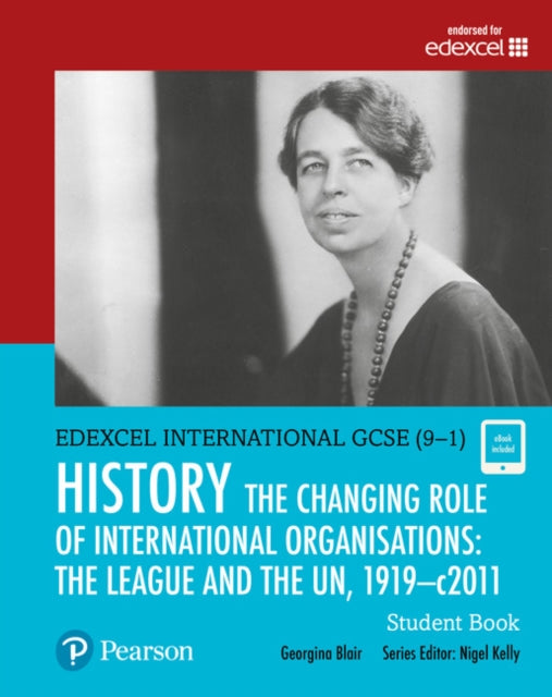 Pearson Edexcel International GCSE 91 History The Changing Role of International Organisations the League and the UN 19192011 Student Book