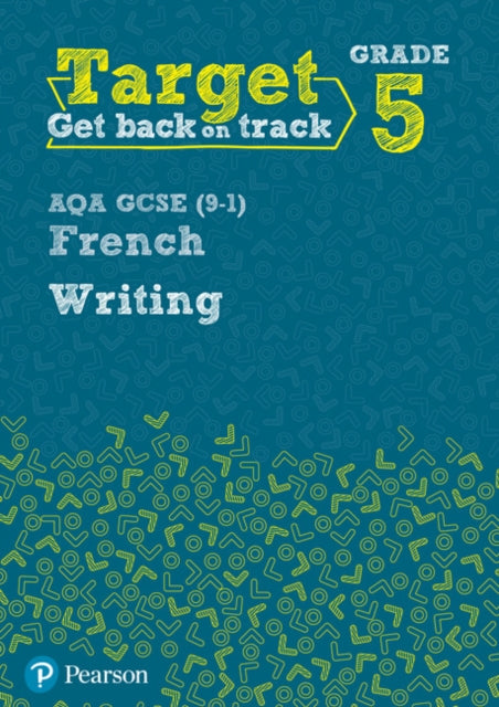 Target Grade 5 Writing AQA GCSE 91 French