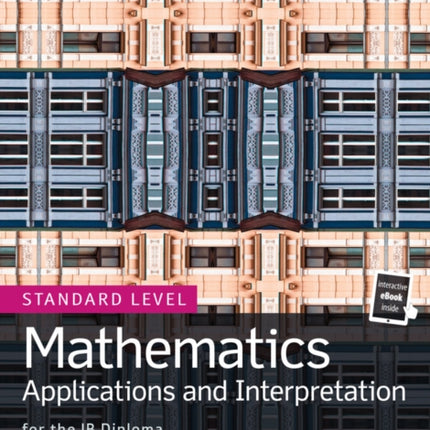 Mathematics Applications and Interpretation for the IB Diploma Standard Level