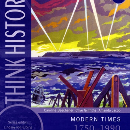 Think History: Modern Times 1750-1990 Core Pupil Book 3