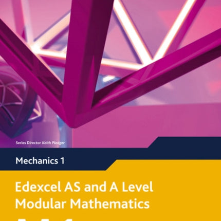 Edexcel AS and A Level Modular Mathematics Mechanics 1 M1