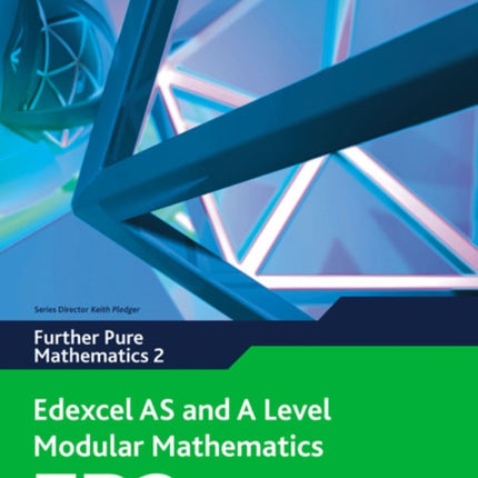 Edexcel AS and A Level Modular Mathematics  Further Pure Mathematics 2