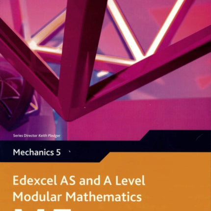 Edexcel AS and A Level Modular Mathematics Mechanics 5 M5