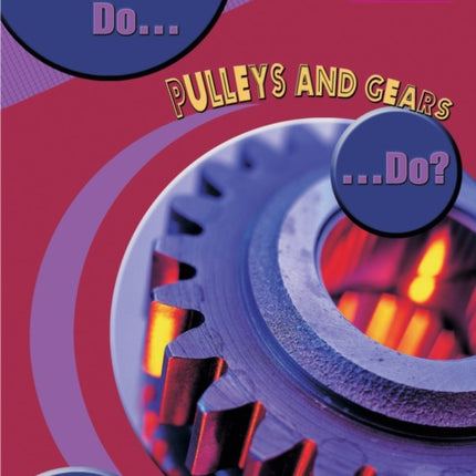 PYP L8 What do Pulleys and Gears do 6PK