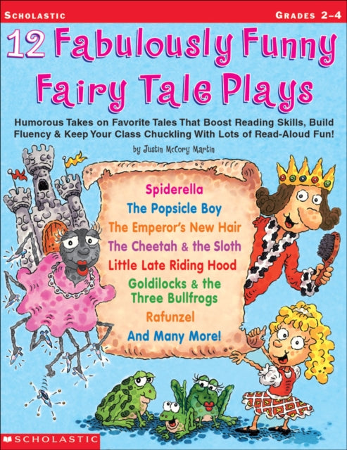 12 Fabulously Funny Fairy Tale Plays: Humorous Takes on Favorite Tales That Boost Reading Skills, Build Fluency & Keep Your Class Chuckling with Lots of Read-Aloud Fun!