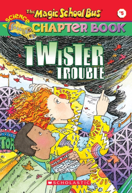 Twister Trouble The Magic School Bus Chapter Book No 5