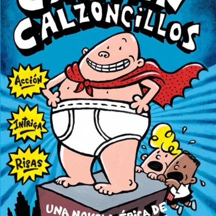 Las Aventuras del Capitán Calzoncillos: Spanish Language Edition of the Adventures of Captain Underpants (Captain Underpants #1): Volume 1