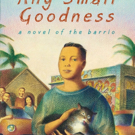 Any Small Goodness: A Novel of the Barrio