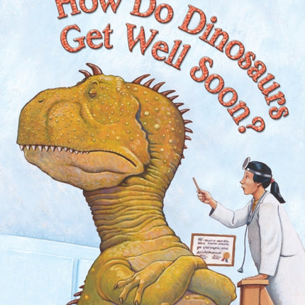 How Do Dinosaurs Get Well Soon?