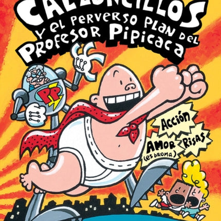 El Capitán Calzoncillos Y El Perverso Plan del Profesor Pipicaca (Captain Underpants #4): (Spanish Language Edition of Captain Underpants and the Perilous Plot of Professor Poopypants) Volume 4