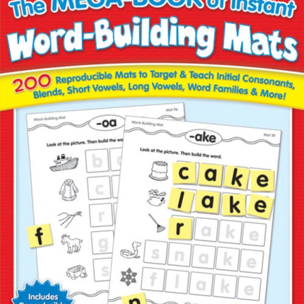 The the Mega-Book of Instant Word-Building Mats: 200 Reproducible Mats to Target & Teach Initial Consonants, Blends, Short Vowels, Long Vowels, Word Families, & More!