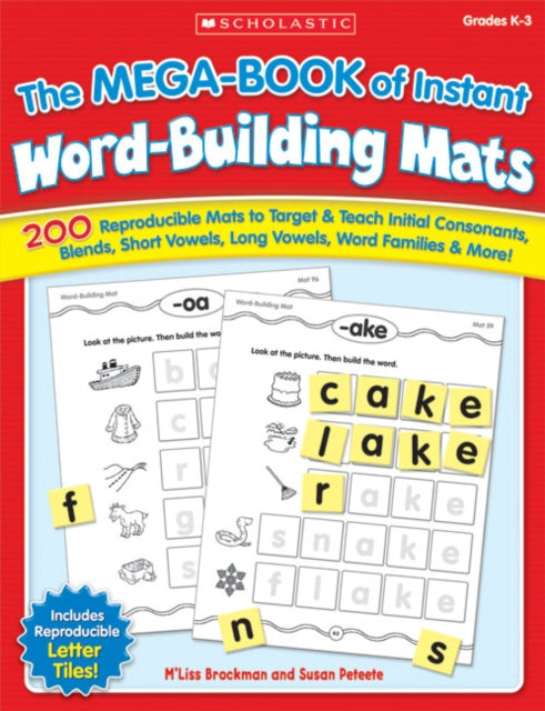 The the Mega-Book of Instant Word-Building Mats: 200 Reproducible Mats to Target & Teach Initial Consonants, Blends, Short Vowels, Long Vowels, Word Families, & More!