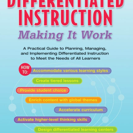 Differentiated Instruction: Making It Work: A Practical Guide to Planning, Managing, and Implementing Differentiated Instruction to Meet the Needs of All Learners