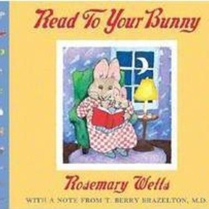 Read to Your Bunny: With a Note from T. Berry Brazelton, M. D.