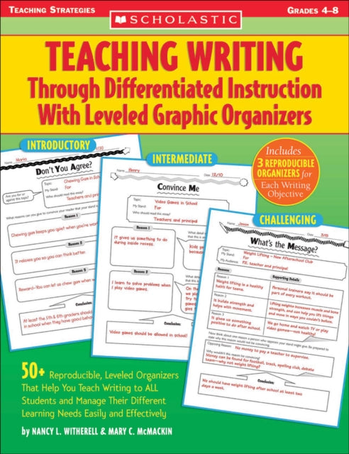 Teaching Writing Through Differentiated Instruction with Leveled Graphic Organizers: 50+ Reproducible, Leveled Organizers That Help You Teach Writing to All Students and Manage Their Different Learning Needs Easily and Effectively