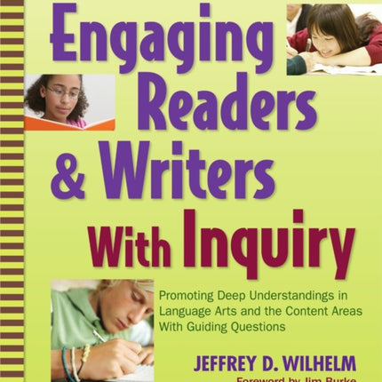 Engaging Readers & Writers with Inquiry: Promoting Deep Understandings in Language Arts and the Content Areas with Guiding Questions