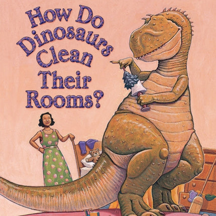 How Do Dinosaurs Clean Their Rooms?