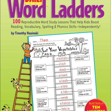 Daily Word Ladders: Grades 4-6: 100 Reproducible Word Study Lessons That Help Kids Boost Reading, Vocabulary, Spelling & Phonics Skills--Independently!