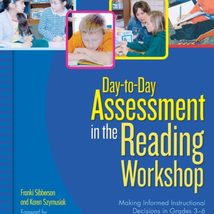 Day-To-Day Assessment in the Reading Workshop: Making Informed Instructional Decisions in Grades 3-6