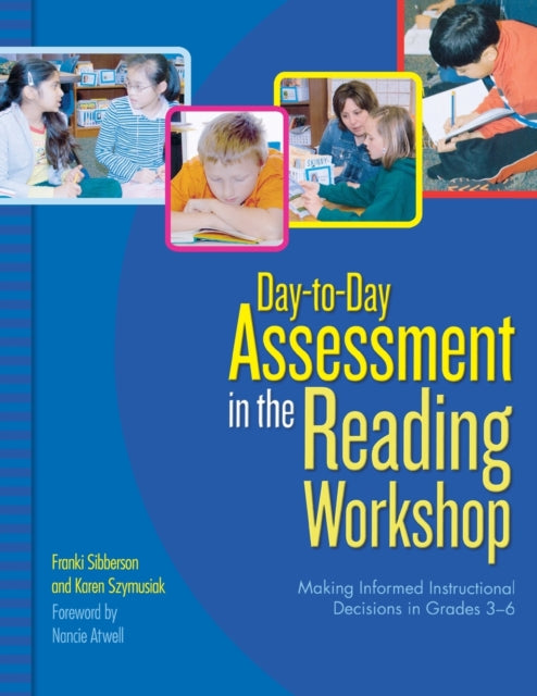 Day-To-Day Assessment in the Reading Workshop: Making Informed Instructional Decisions in Grades 3-6