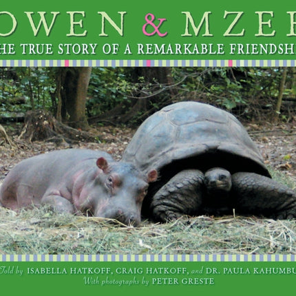 Owen and Mzee The True Story of a Remarkable