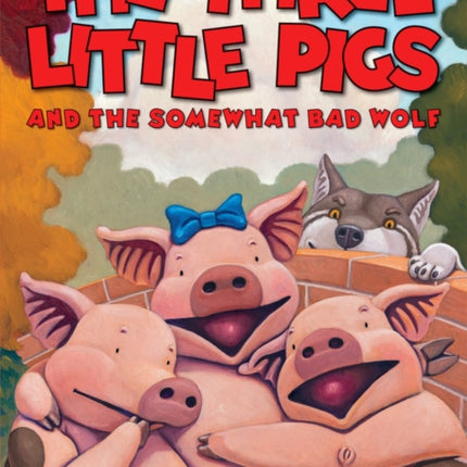 Three Little Pigs and the Somewhat Bad Wolf