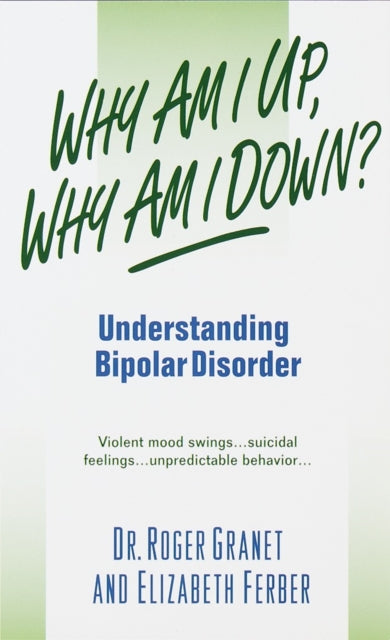Why Am I Up Why Am I Down Understanding Bipolar