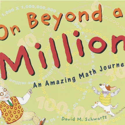 On Beyond a Million: An Amazing Math Journey