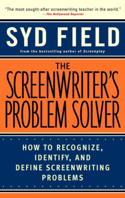 The Screenwriter's Problem Solver: How to Recognize, Identify, and Define Screenwriting Problem