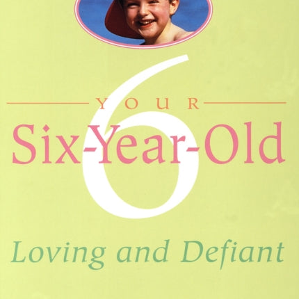 Your Six-Year-Old: Loving and Defiant