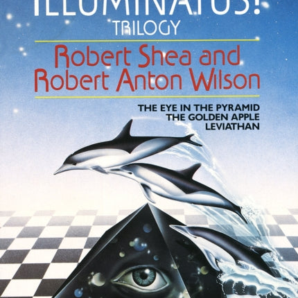 The Illuminatus! Trilogy: The Eye in the Pyramid, The Golden Apple, Leviathan