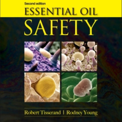 Essential Oil Safety: A Guide for Health Care Professionals-